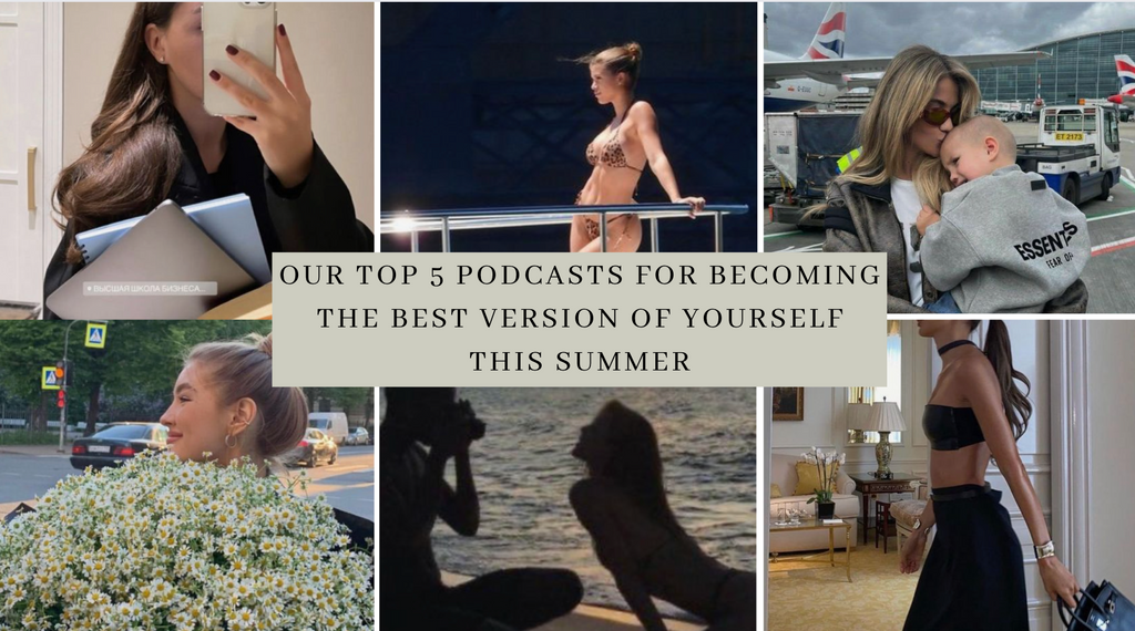Our top 5 podcasts for becoming the best version of yourself this summer